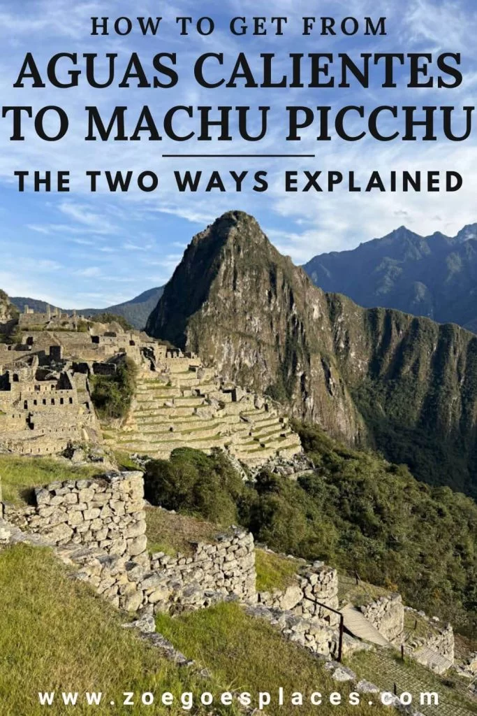 How to get from Aguas Calientes to Machu Picchu. The two ways explained.