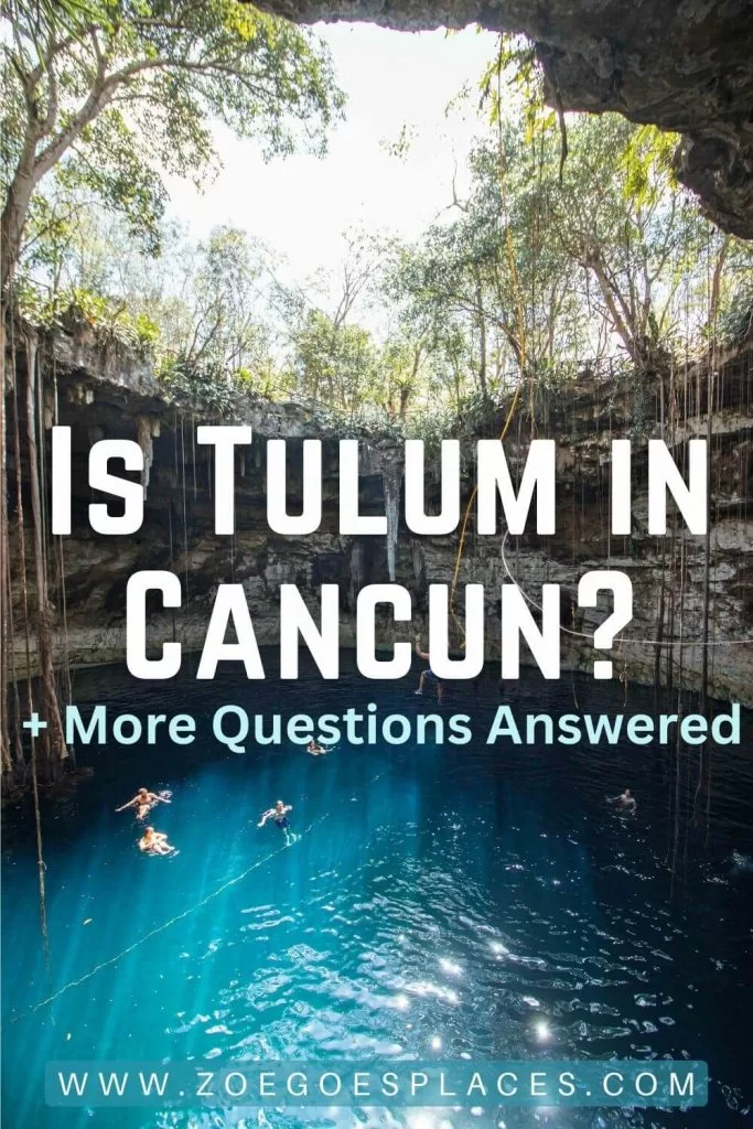 Is Tulum in Cancun? And more questions answered
